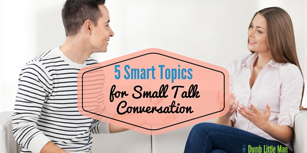 5 Smart Topics For Small Talk Conversation