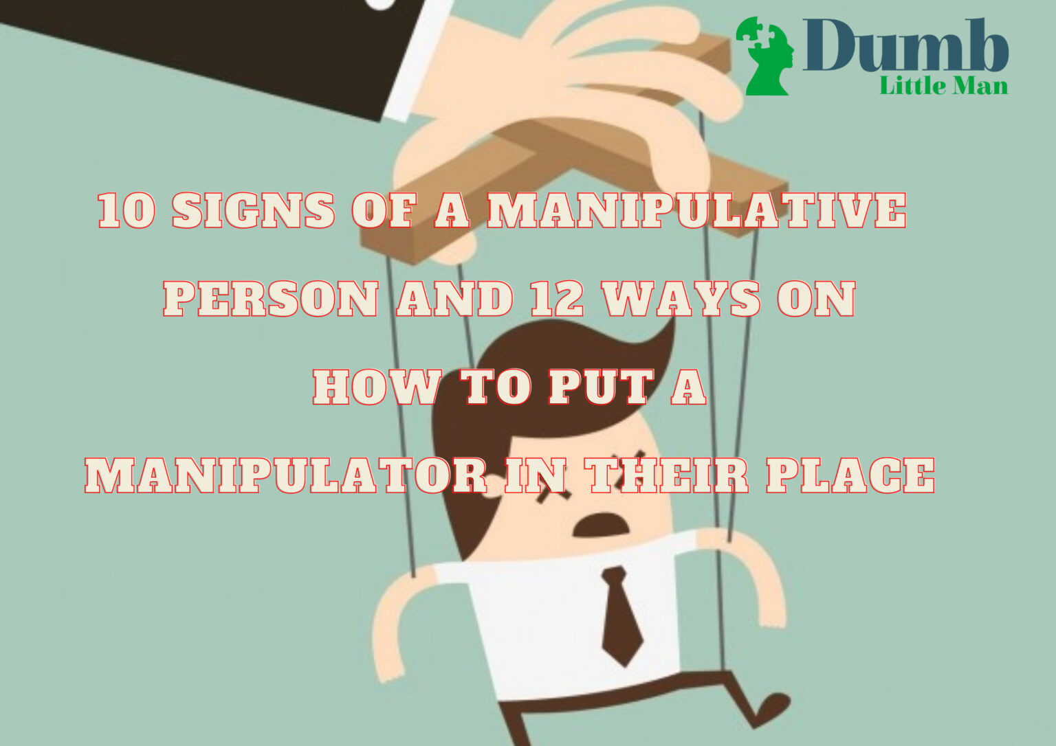 10 Signs and 12 Ways On How To Put A Manipulator In Their Place