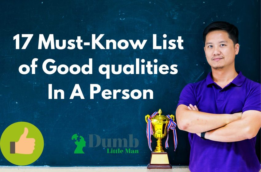 17 Must-Know List of Good qualities In A Person ☀ Dumblittleman